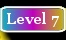 Level 7